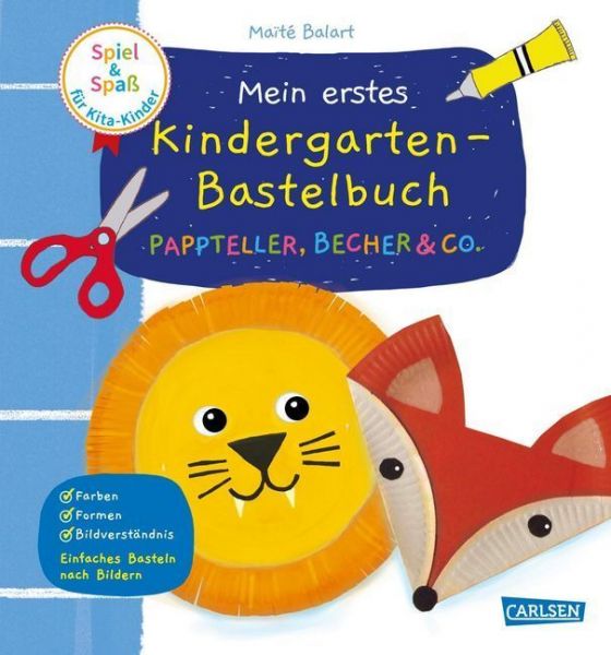 Mein erstes Kindergarten-Bastelbuch: Pappteller, Becher & Co.: Einfaches Basteln nach Bildern - Carlsen