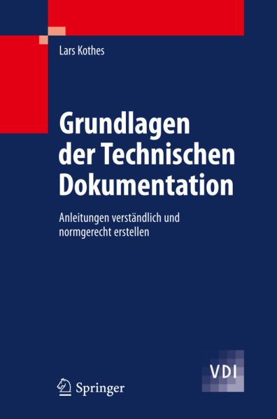 Grundlagen der Technischen Dokumentation: Anleitungen verständlich und normgerecht erstellen - Springer Berlin,S...