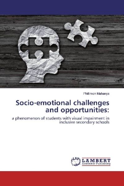 Socio-emotional challenges and opportunities:: a phenomenon of students with visual impairment in in - LAP Lambert Acade...