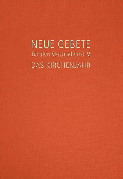 Neue Gebete für den Gottesdienst. Tl.5: Das Kirchenjahr - Claudius