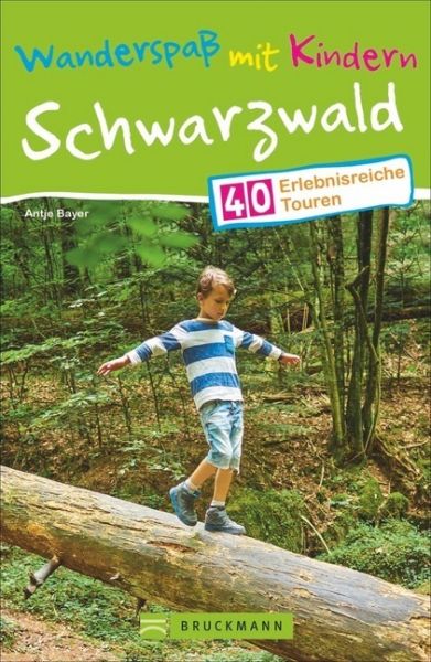 Wanderspaß mit Kindern - Schwarzwald: 40 erlebnisreiche Touren - Bruckmann