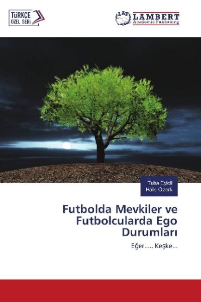 Futbolda Mevkiler ve Futbolcularda Ego Durumlar: Eger..... Keske... - LAP Lambert Acade...