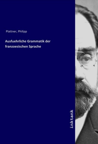 Ausfuehrliche Grammatik der franzoesischen Sprache - Inktank-Publishing