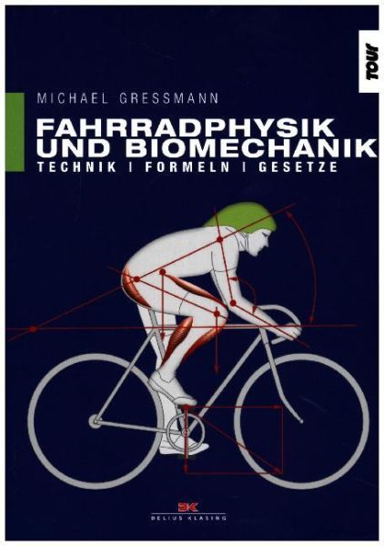 Fahrradphysik und Biomechanik: Technik - Formeln - Gesetze - Delius Klasing