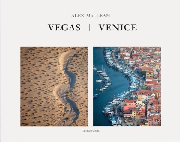 Las Vegas / Venedig: Fragile Mythen. Flugbilder von Alex MacLean - Schirmer/Mosel