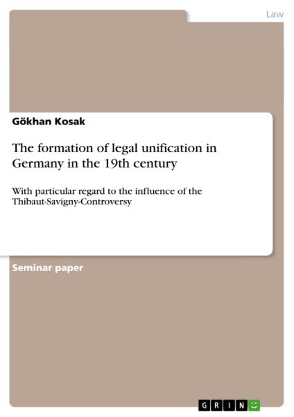 The formation of legal unification in Germany in the 19th century: With particular regard to the inf