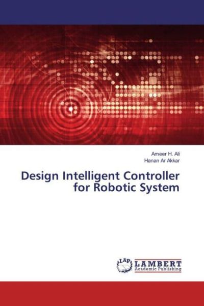 Design Intelligent Controller for Robotic System - LAP Lambert Acade...