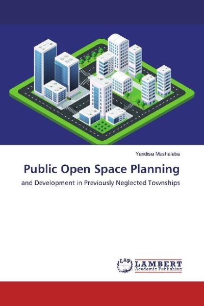 Public Open Space Planning: and Development in Previously Neglected Townships - LAP Lambert Acade...