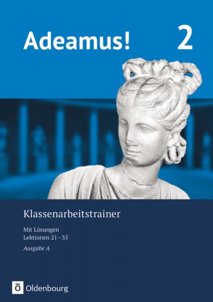 Adeamus! - Ausgabe A - Latein als 2. Fremdsprache. Tl.2: Klassenarbeitstrainer 2 mit Lösungsbeileger