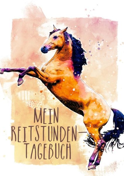 Mein Reitstunden-Tagebuch: Pferde Tagebuch | Reittagebuch | Reitertagebuch | Trainingstagebuch Reite - epubli