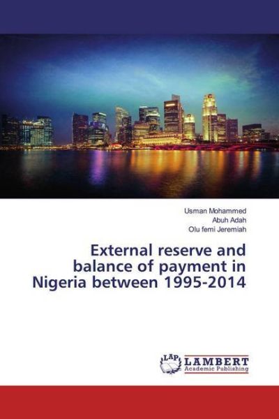 External reserve and balance of payment in Nigeria between 1995-2014 - LAP Lambert Acade...