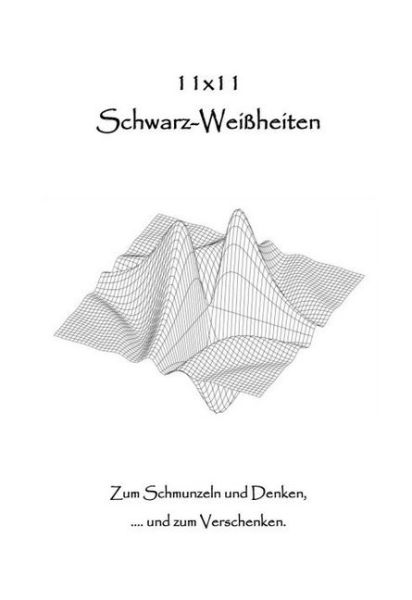 11 x 11 Schwarz-Weißheiten: Zum Schmunzeln und Denken,...und zum Verschenken - tredition