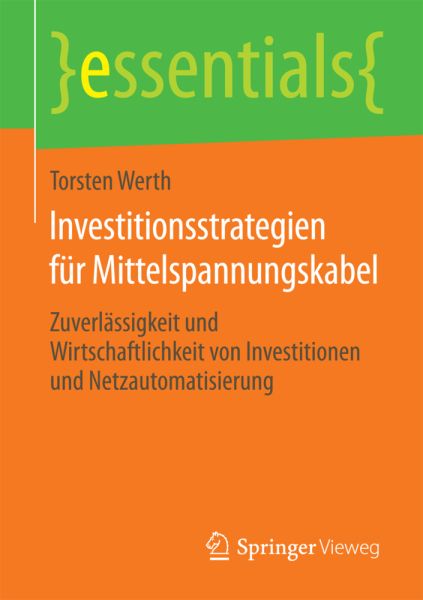 Investitionsstrategien für Mittelspannungskabel: Zuverlässigkeit und Wirtschaftlichkeit von Investit - Springer Berlin,S...