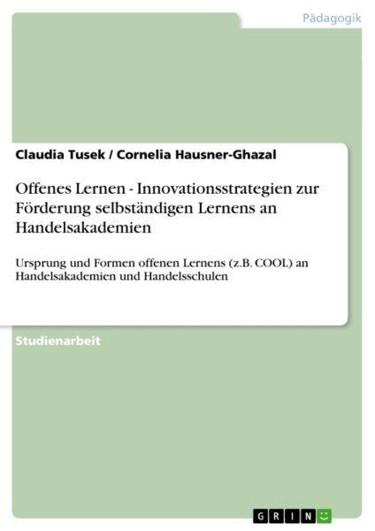 Offenes Lernen - Innovationsstrategien zur Förderung selbständigen Lernens an Handelsakademien: Ursp