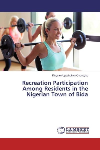 Recreation Participation Among Residents in the Nigerian Town of Bida - LAP Lambert Acade...