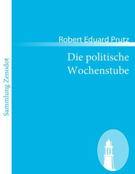 Die politische Wochenstube: Eine Komödie