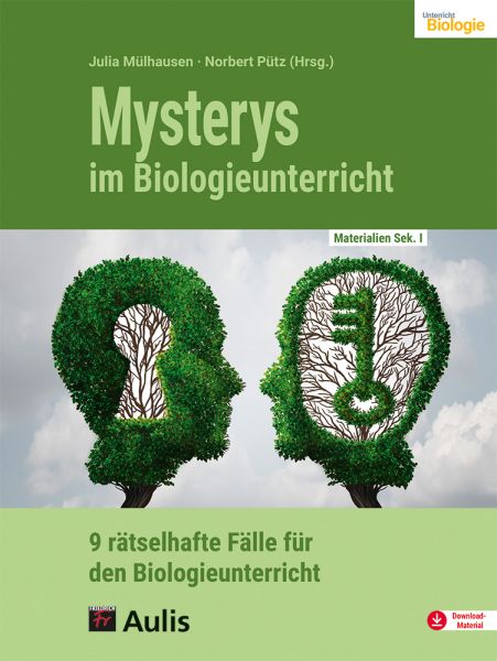 Mysterys im Biologieunterricht: 9 rätselhafte Fälle für den Biologieunterricht - Aulis Verlag