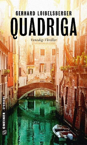 Quadriga: Venedig-Thriller - Gmeiner-Verlag