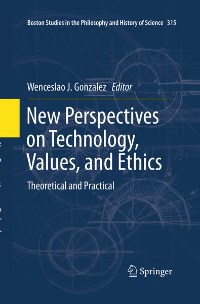 New Perspectives on Technology, Values, and Ethics: Theoretical and Practical - Springer Berlin,S...