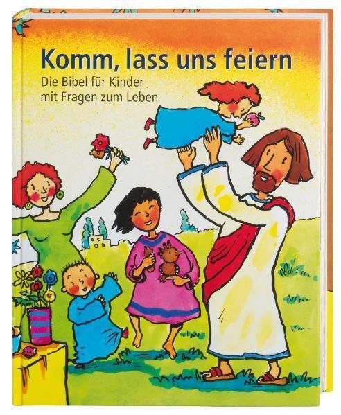 Komm, lass uns feiern: Die Bibel für Kinder mit Fragen zum Leben - Deutsche Bibelges...