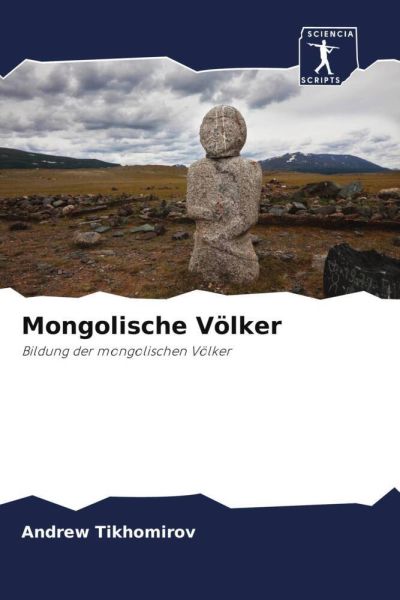 Mongolische Völker: Bildung der mongolischen Völker - Sciencia Scripts