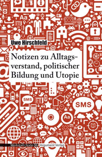 Notizen zu Alltagsverstand, politischer Bildung und Utopie - Argument Verlag