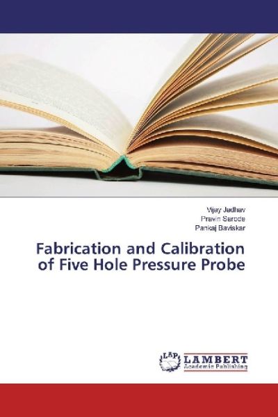 Fabrication and Calibration of Five Hole Pressure Probe - LAP Lambert Acade...