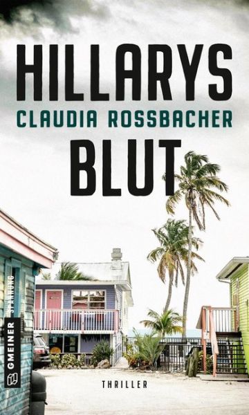 Hillarys Blut: Thriller - Gmeiner-Verlag