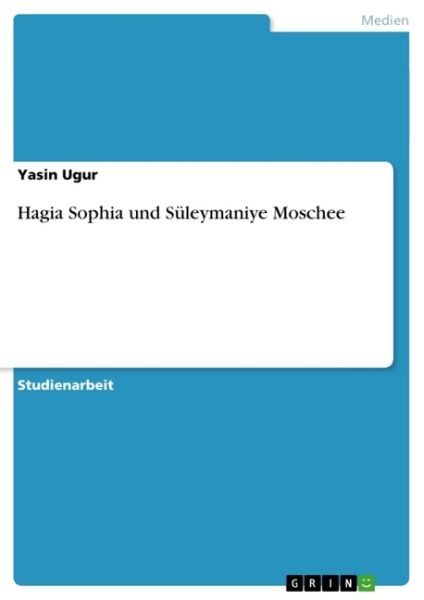 Hagia Sophia und Süleymaniye Moschee - GRIN Verlag