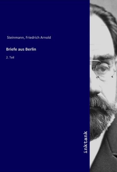 Briefe aus Berlin: 2. Teil - Inktank-Publishing