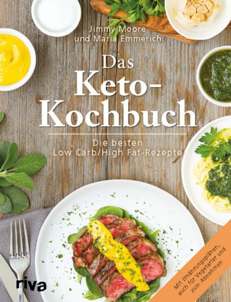 Das Keto-Kochbuch: Die besten Low-Carb/High-Fat-Rezepte. Mit Ernährungsplänen, auch für Vegetarier u - riva Verlag