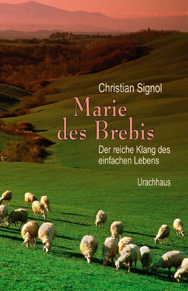 Marie des Brebis: Der reiche Klang des einfachen Lebens - Urachhaus