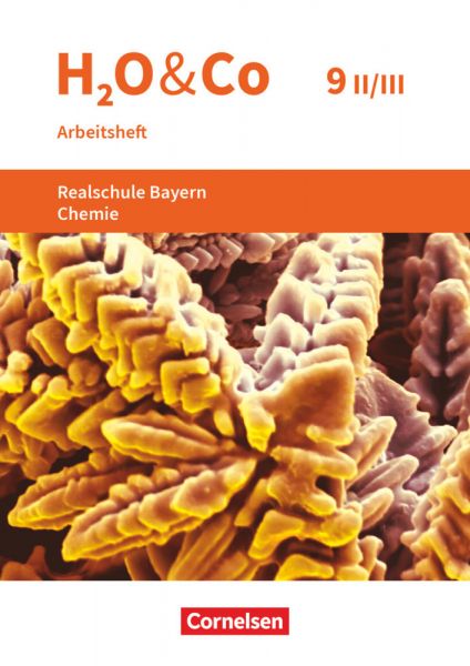 H2O & Co - Realschule Bayern 2020 - 9. Schuljahr - Wahlpflichtfächergruppe II-III: Arbeitsheft mit L - Oldenbourg Schulb...