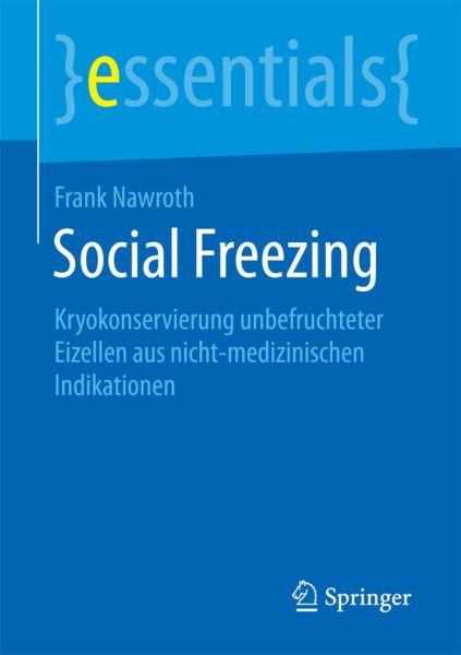 Social Freezing: Kryokonservierung unbefruchteter Eizellen aus nicht-medizinischen Indikationen - Springer Berlin,S...