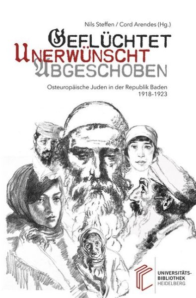 Geflüchtet, unerwünscht, abgeschoben: Osteuropäische Juden in der Republik Baden (1918-1923) - Heidelberg Univer...
