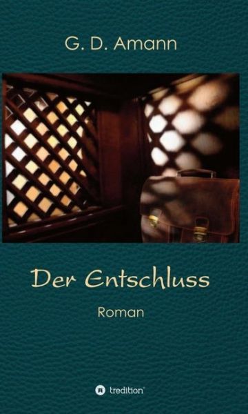 Der Entschluss: Roman - tredition