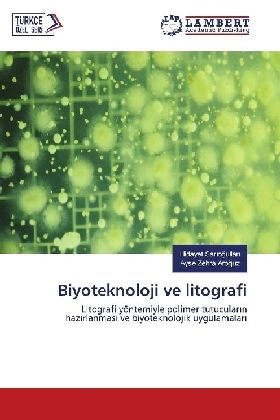 Biyoteknoloji ve litografi: Litografi yöntemiyle polimer tutucular n haz rlanmas ve biyoteknolojik u