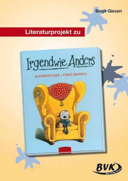 Literaturprojekt zu 'Irgendwie anders': 2. und 3. Klasse Grundschule und Sonderschule. Kopiervorlage - BVK Buch Verlag K...