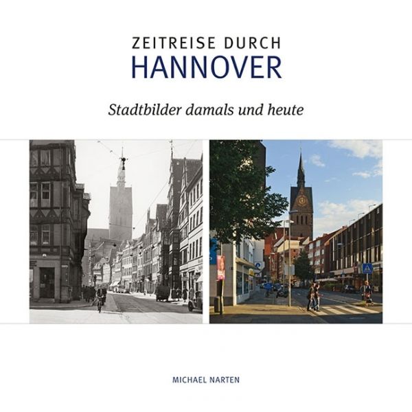 Zeitreise durch Hannover: Stadtbilder damals und heute