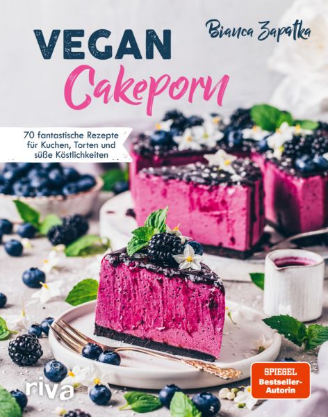 Vegan Cakeporn: 70 fantastische Rezepte für Kuchen, Torten und süße Köstlichkeiten. Spiegel-Bestsell - riva Verlag,Riva