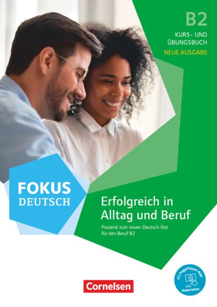 Fokus Deutsch - Allgemeine Ausgabe - B2 Erfolgreich in Alltag und Beruf - Neue Ausgabe - Kurs- und Ü - Cornelsen Verlag