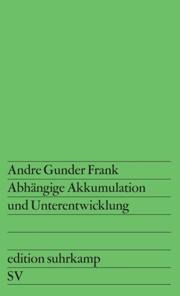 Abhängige Akkumulation und Unterentwicklung - Suhrkamp