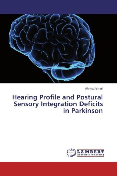 Hearing Profile and Postural Sensory Integration Deficits in Parkinson - LAP Lambert Acade...