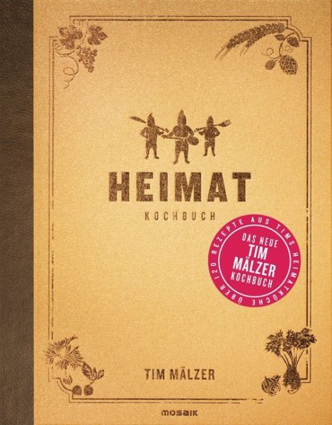 Heimat: Kochbuch: Mit über 120 Rezepten