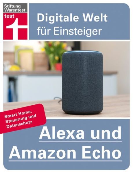Alexa und Amazon Echo: Smart Home, Steuerung und Datenschutz