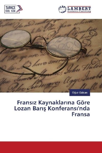 Frans z Kaynaklar na Göre Lozan Bar s Konferans 'nda Fransa - LAP Lambert Acade...