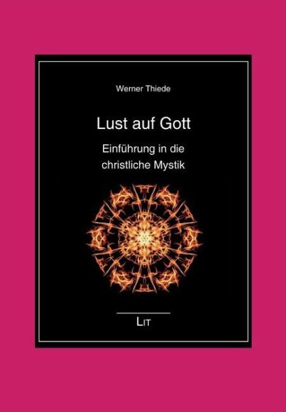 Lust auf Gott: Einführung in die christliche Mystik - LIT Verlag