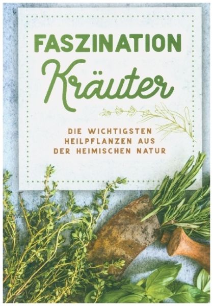 Faszination Kräuter - Die wichtigsten Heilpflanzen aus der heimischen Natur - Bookmundo Direct