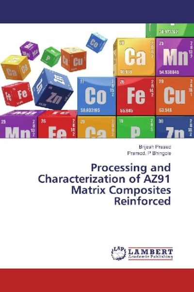 Processing and Characterization of AZ91 Matrix Composites Reinforced - LAP Lambert Acade...