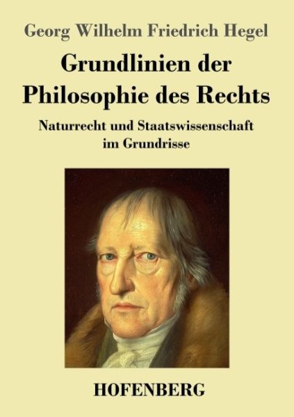 Grundlinien der Philosophie des Rechts: Naturrecht und Staatswissenschaft im Grundrisse Zum Gebrauch